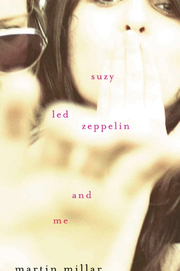 Suzy, Led Zeppelin, And Me by Martin Millar - Paperback