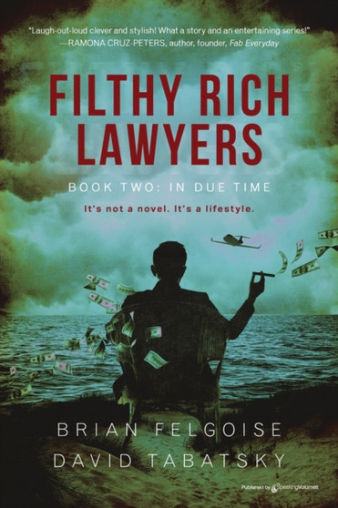 Filthy Rich Lawyers : In Due Time by Brian Felgoise - Paperback