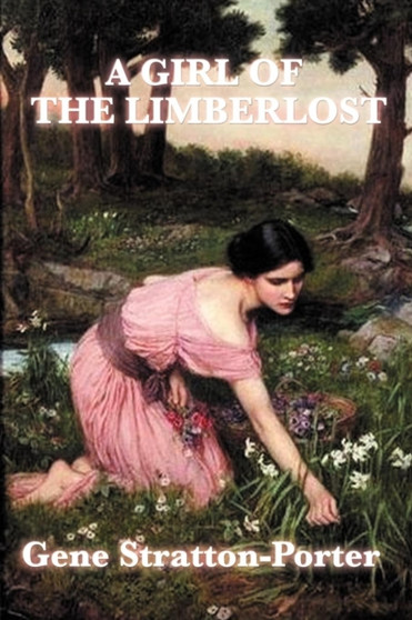 A Girl of the Limberlost by Gene Stratton-Porter - Paperback