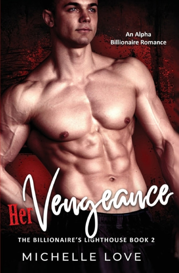 Her Vengeance : An Alpha Billionaire Romance : 2 by Michelle Love - Paperback