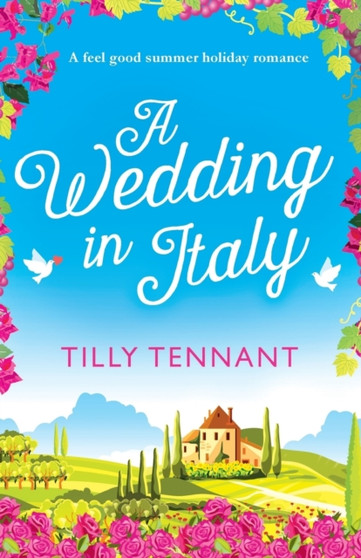 A Wedding in Italy : A feel good summer holiday romance by Tilly Tennant - Paperback