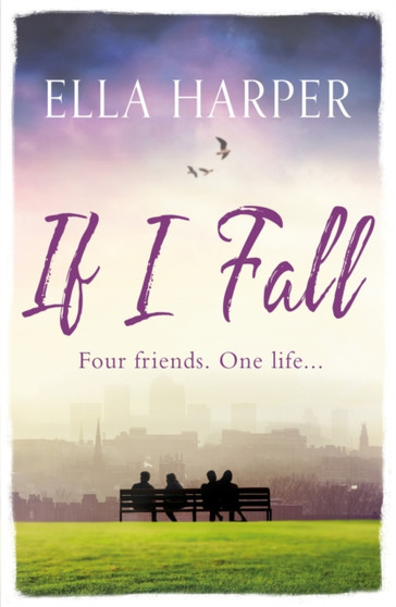 If I Fall : An unputdownable and emotional novel about love, loss and friendship by Ella Harper - Paperback