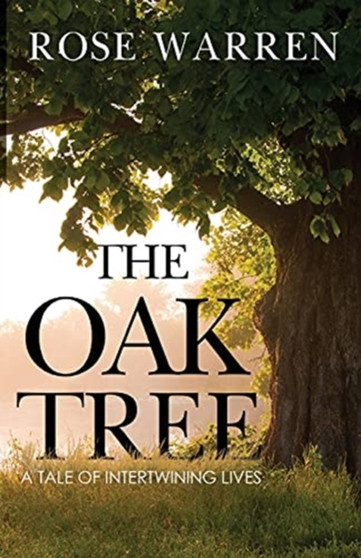 The Oak Tree - A Tale of Intertwining Lives by Rose Warren - Paperback