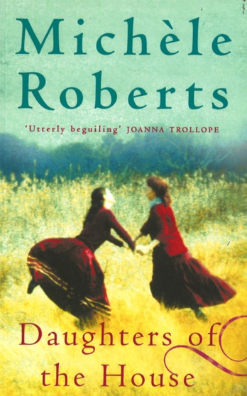 Daughters Of The House by Michele Roberts - Paperback