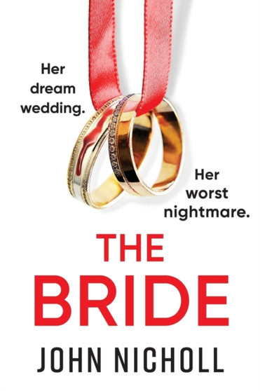 The Bride : A completely addictive, gripping psychological thriller from John Nicholl by John Nicholl - Paperback