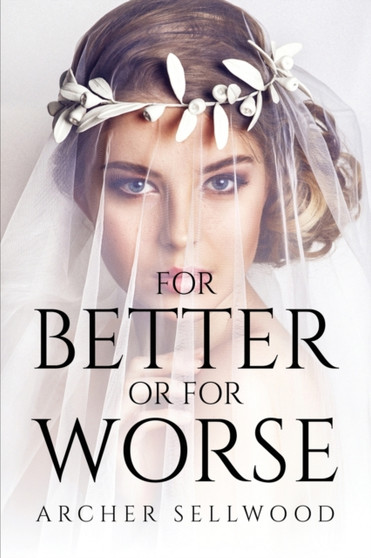 For Better or for Worse by Archer Sellwood - Paperback