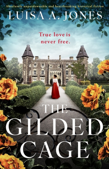 The Gilded Cage : Absolutely unputdownable and heartbreaking historical fiction by Luisa A Jones - Paperback