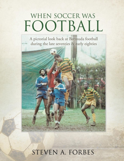 When Soccer Was Football by Steven a Forbes - Paperback