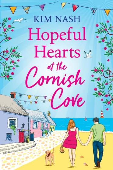 Hopeful Hearts at the Cornish Cove : The feel-good, romantic read from Kim Nash by Kim Nash - Paperback