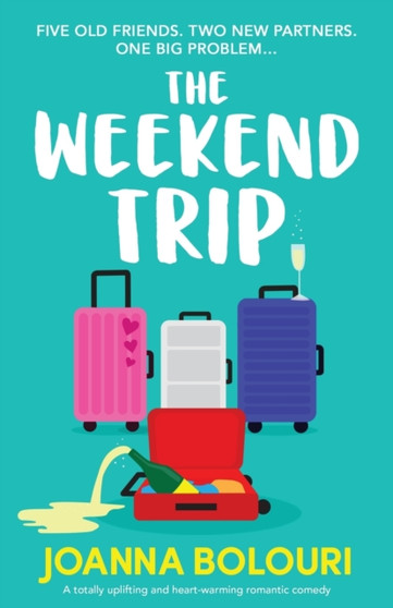 The Weekend Trip : A totally uplifting and heart-warming romantic comedy by Joanna Bolouri - Paperback