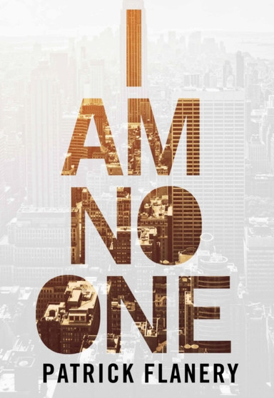 I Am No One by Patrick Flanery - Hardback