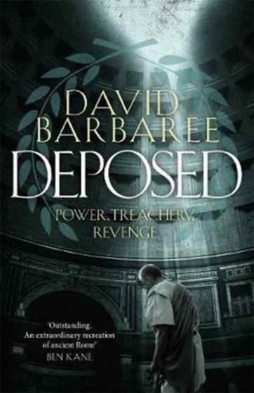 Deposed : An epic thriller of power, treachery and revenge by David Barbaree - Hardback