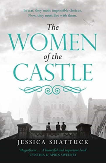 The Women of the Castle : the moving New York Times bestseller for readers of ALL THE LIGHT WE CANNOT SEE by Jessica Shattuck - Hardback