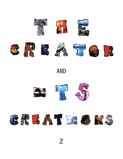 The Creator and Its Creations by Z - Paperback
