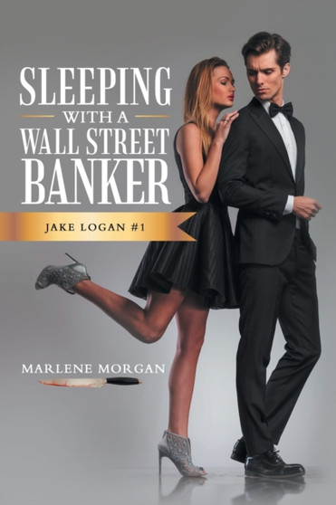 Sleeping with a Wall Street Banker : Jake Logan #1 by Marlene Morgan - Paperback