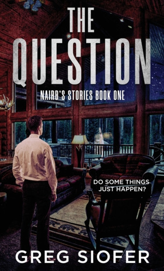 The Question : Do Some Things Just Happen? : 1 by Greg Siofer - Hardback