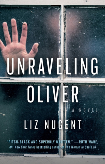Unraveling Oliver : A Novel by Liz Nugent - Paperback