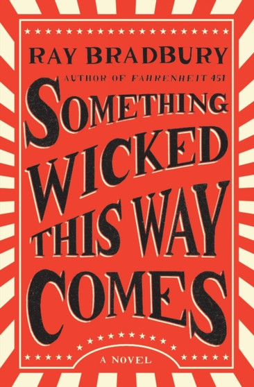 Something Wicked This Way Comes : A Novel by Ray Bradbury - Paperback