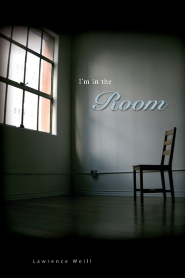 I'm in the Room by Lawrence Weill - Paperback