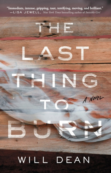 The Last Thing to Burn : A Novel by Will Dean - Paperback
