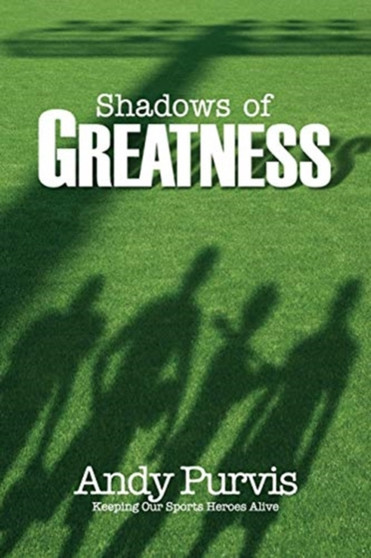 Shadows of Greatness by Andy Purvis - Paperback