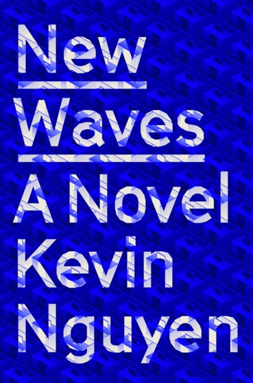 New Waves : A Novel by Kevin Nguyen - Hardback