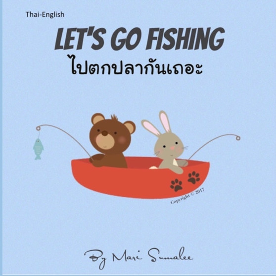 Let's go fishing ไปตกปลากันเถอะ : Dual Language Edition English-Thai by Mari Sumalee - Paperback