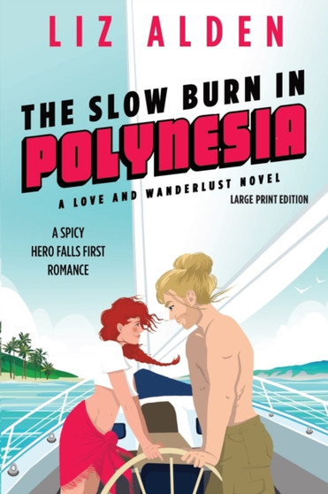 The Slow Burn in Polynesia : Large Print Edition by Liz Alden - Paperback