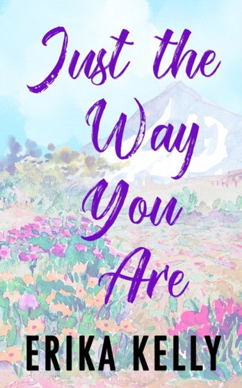 Just The Way You Are : 4 by Erika Kelly - Paperback