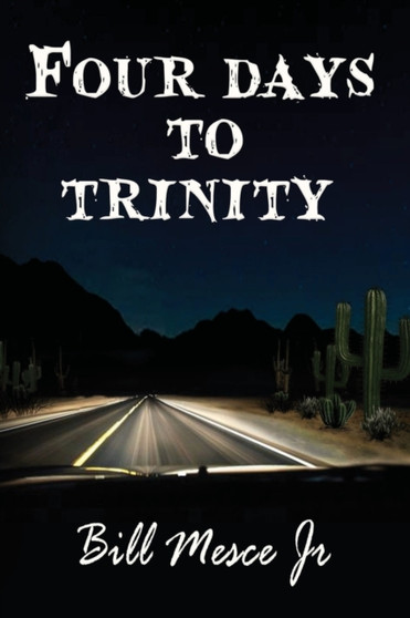 Four Days to Trinity by Bill Jr Mesce - Paperback