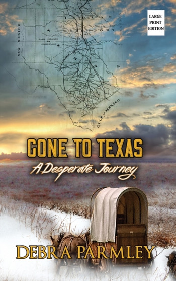 Gone to Texas : A Desperate Journey by Debra Parmley - Hardback