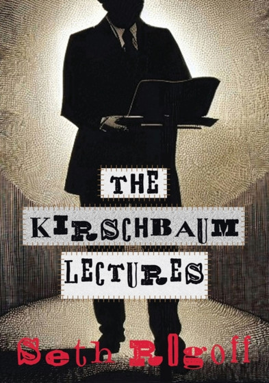 The Kirschbaum Lectures by Seth Rogoff - Paperback