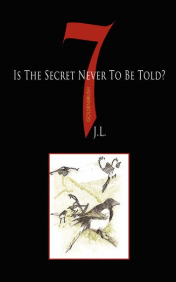 7 Is The Secret Never To Be Told? by J.L. - Paperback