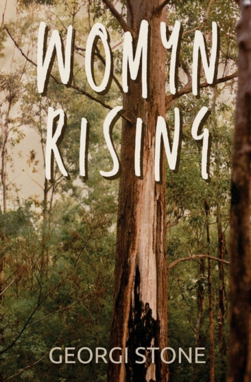 Womyn Rising : a quantum leap to feral heights by Georgi Stone - Paperback