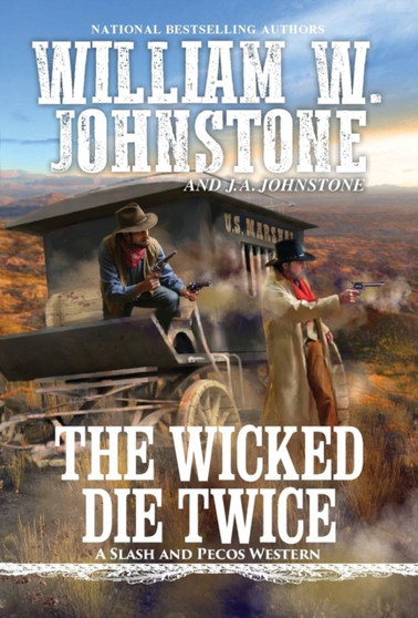 The Wicked Die Twice by William W. Johnstone - Paperback