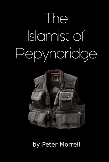 The Islamist of Pepynbridge by Peter Morrell - Paperback