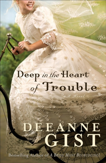 Deep in the Heart of Trouble by Deeanne Gist - Paperback