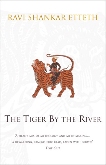 The Tiger By The River by Ravi Shankar Etteth - Paperback