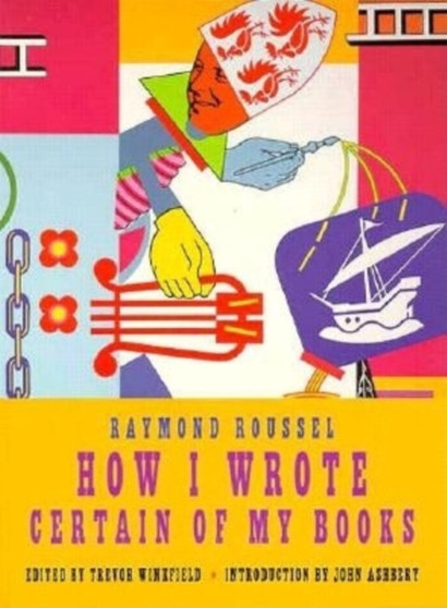 How I Wrote Certain Of My Books by Raymond Roussel - Paperback