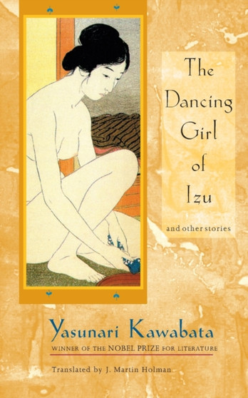 The Dancing Girl Of Izu And Other Stories by Yasunari Kawabata - Paperback