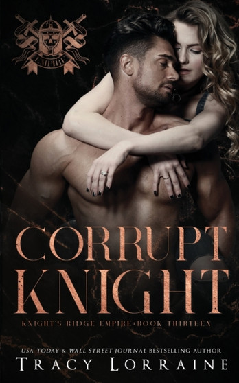 Corrupt Knight : A Dark Mafia Romance : 13 by Tracy Lorraine - Paperback
