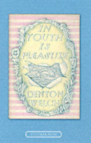 In Youth is Pleasure by Denton Welch - Hardback