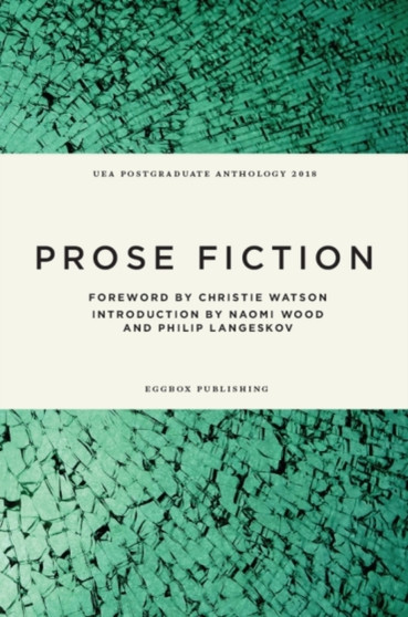 UEA Creative Writing Anthology Prose Fiction by Christie Watson - Paperback