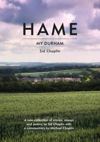 Hame : My Durham by Sid Chaplin - Paperback