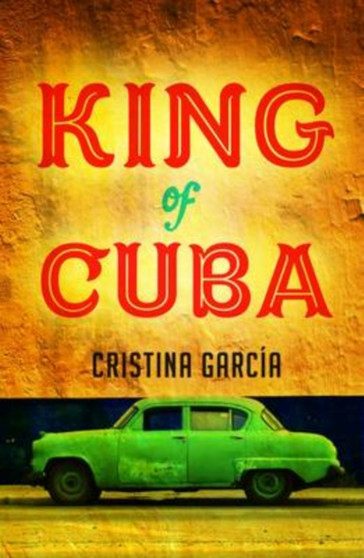 King of Cuba by Cristina Garcia - Paperback