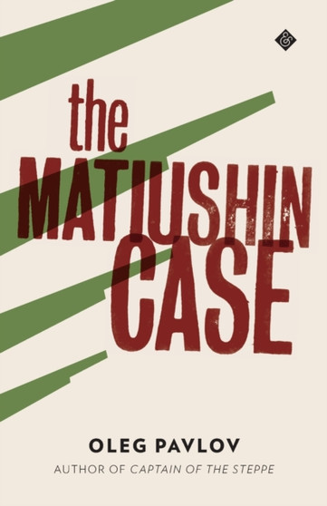 The Matiushin Case by Oleg Pavlov - Paperback