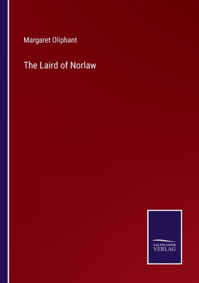 The Laird of Norlaw by Margaret Oliphant - Paperback