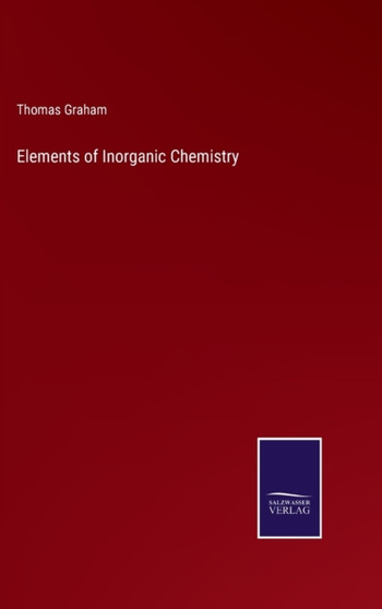 Elements of Inorganic Chemistry by Thomas Graham - Hardback
