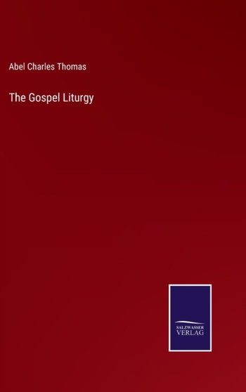 The Gospel Liturgy by Abel Charles Thomas - Hardback