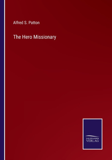 The Hero Missionary by Alfred S Patton - Paperback
